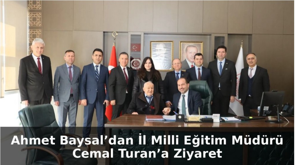 Ahmet Baysaldan İl Milli Eğitim Müdürü Cemal Turana ziyaret
