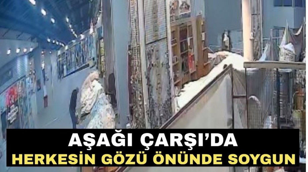 Aşağı Çarşı’da güpegündüz soygun