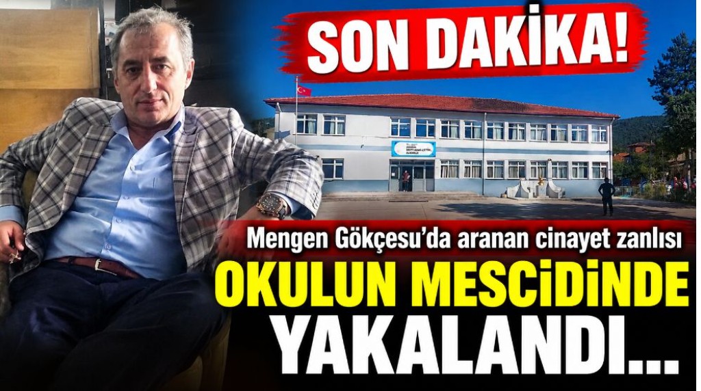 Mengen Gökçesu'da aranan cinayet zanlısı okulun mescidinde yakalandı