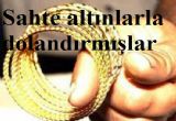 Kuyumcuları sahte altınlarla dolandırmışlardı, yakalandılar