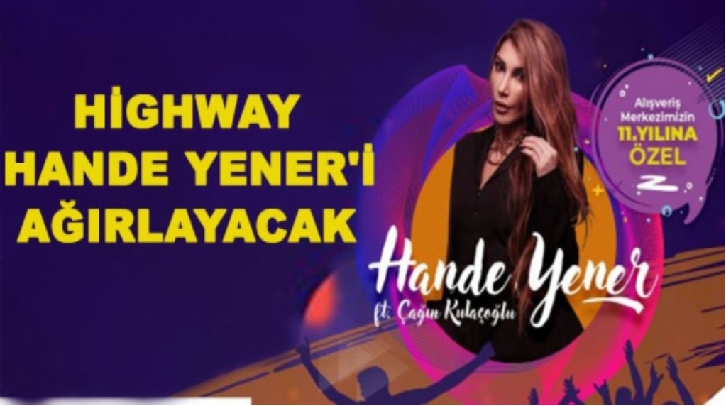HighWay Hande Yener'i ağırlayacak