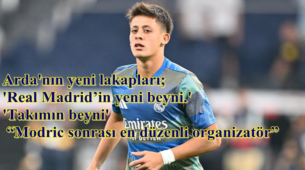 Mengenli Arda Güler'in takımdaki yeni lakabı belli oldu!