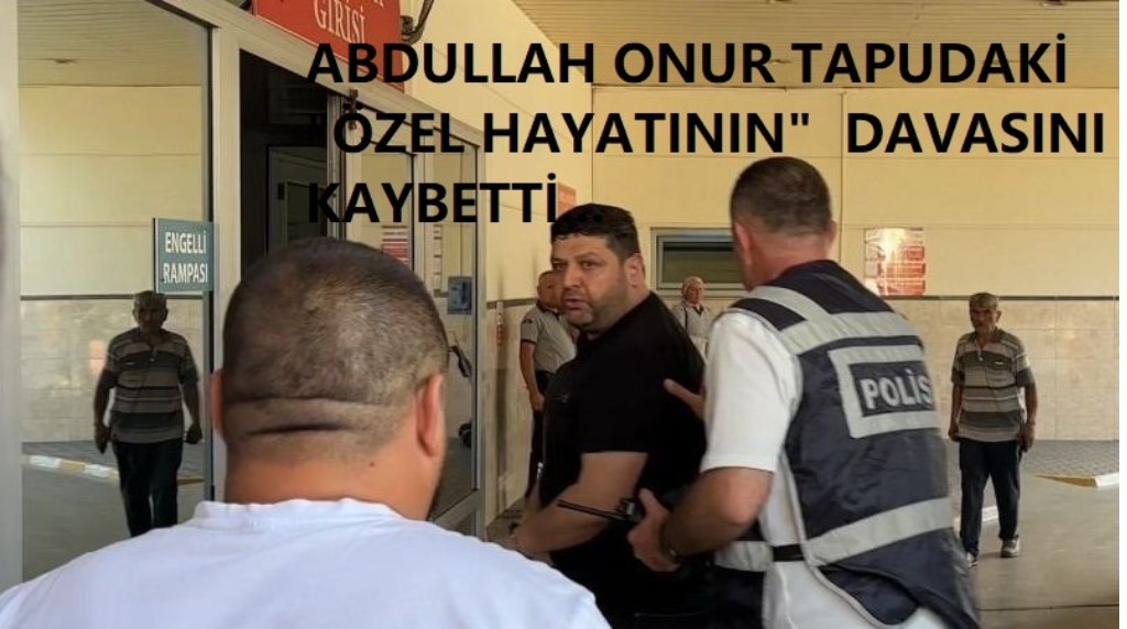 Abdullah Onur özel hayat davasını kaybetti