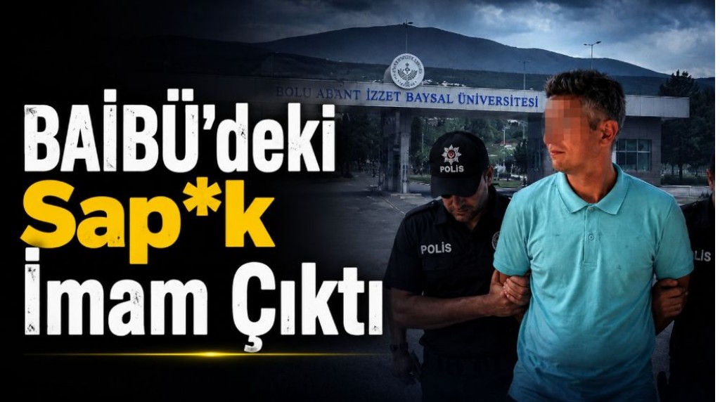 BAİBÜ'deki Sapık İmam Çıktı