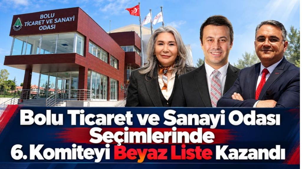 Bolu Ticaret ve Sanayi Odası Seçimlerinde 6. Komiteyi Beyaz Liste Kazandı