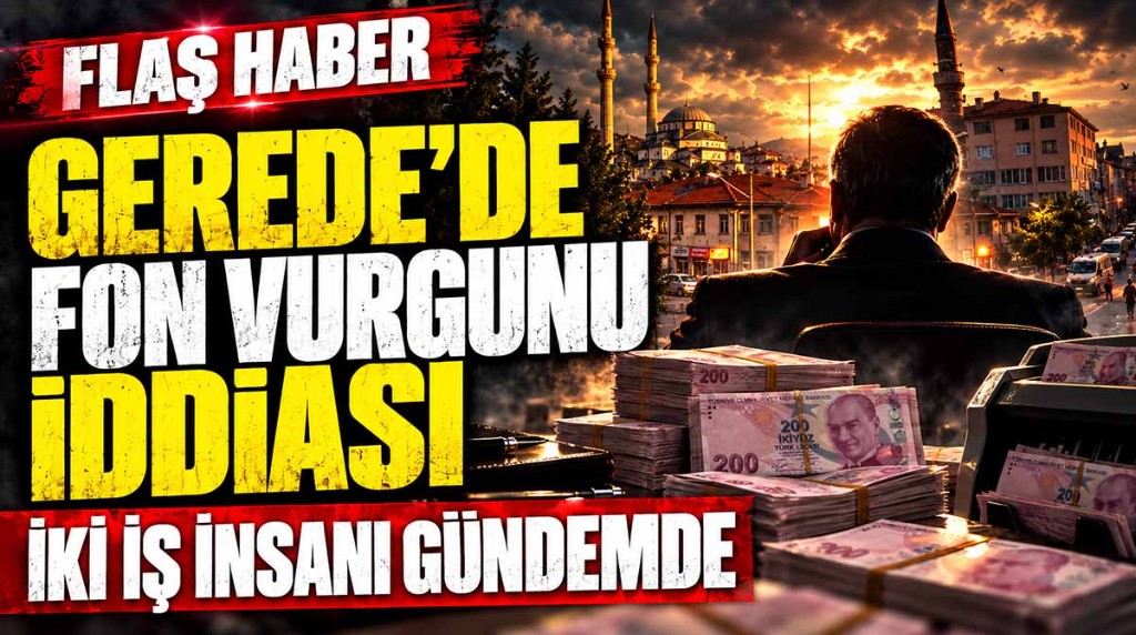 Gerede’de İki İş Adamı Fon İddialarıyla Gündeme Gelmişti: Meclis’ten Kritik Karar