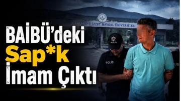 BAİBÜ'deki Sapık İmam Çıktı