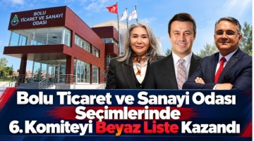 Bolu Ticaret ve Sanayi Odası Seçimlerinde 6. Komiteyi Beyaz Liste Kazandı