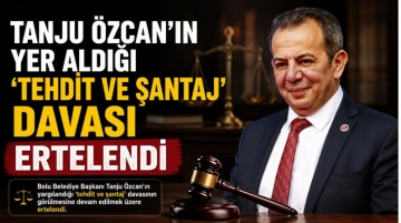 Tanju Özcan'ın müşteki ve sanık sıfatıyla yer aldığı "tehdit ve şantaj" ve "ayrımcılık" davaları ertelendi