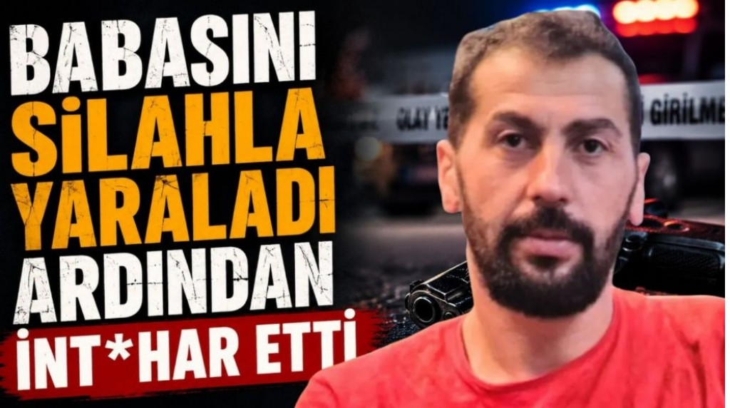 Önce babasını vurdu, sonra kendi canına kıydı