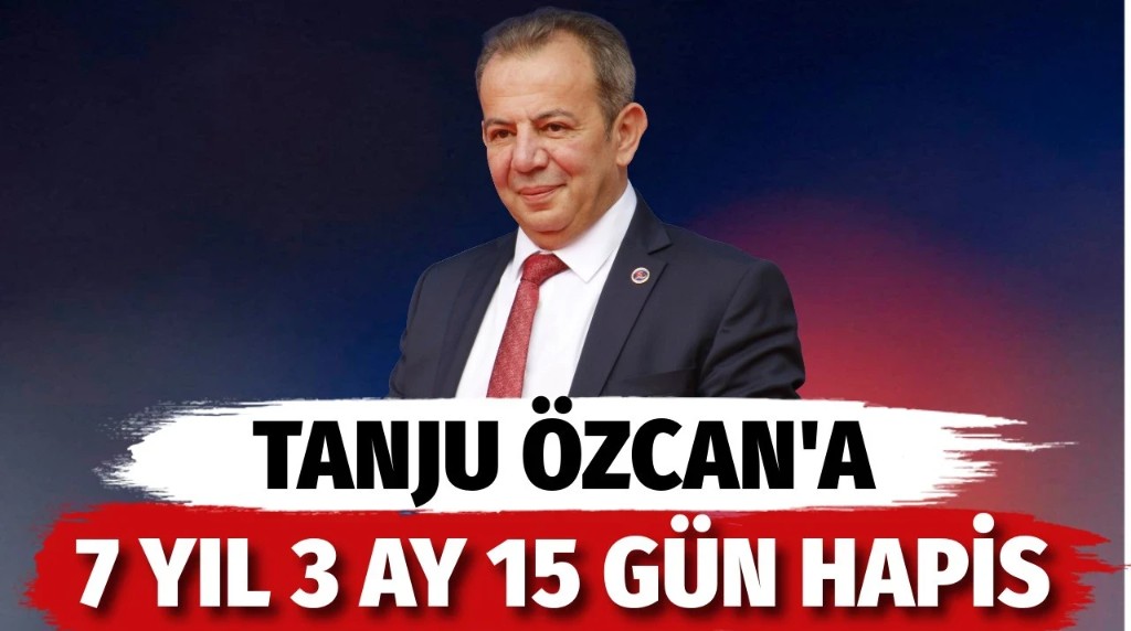 Tanju Özcan’a 7 yıl 3 ay 15 gün hapis cezası!